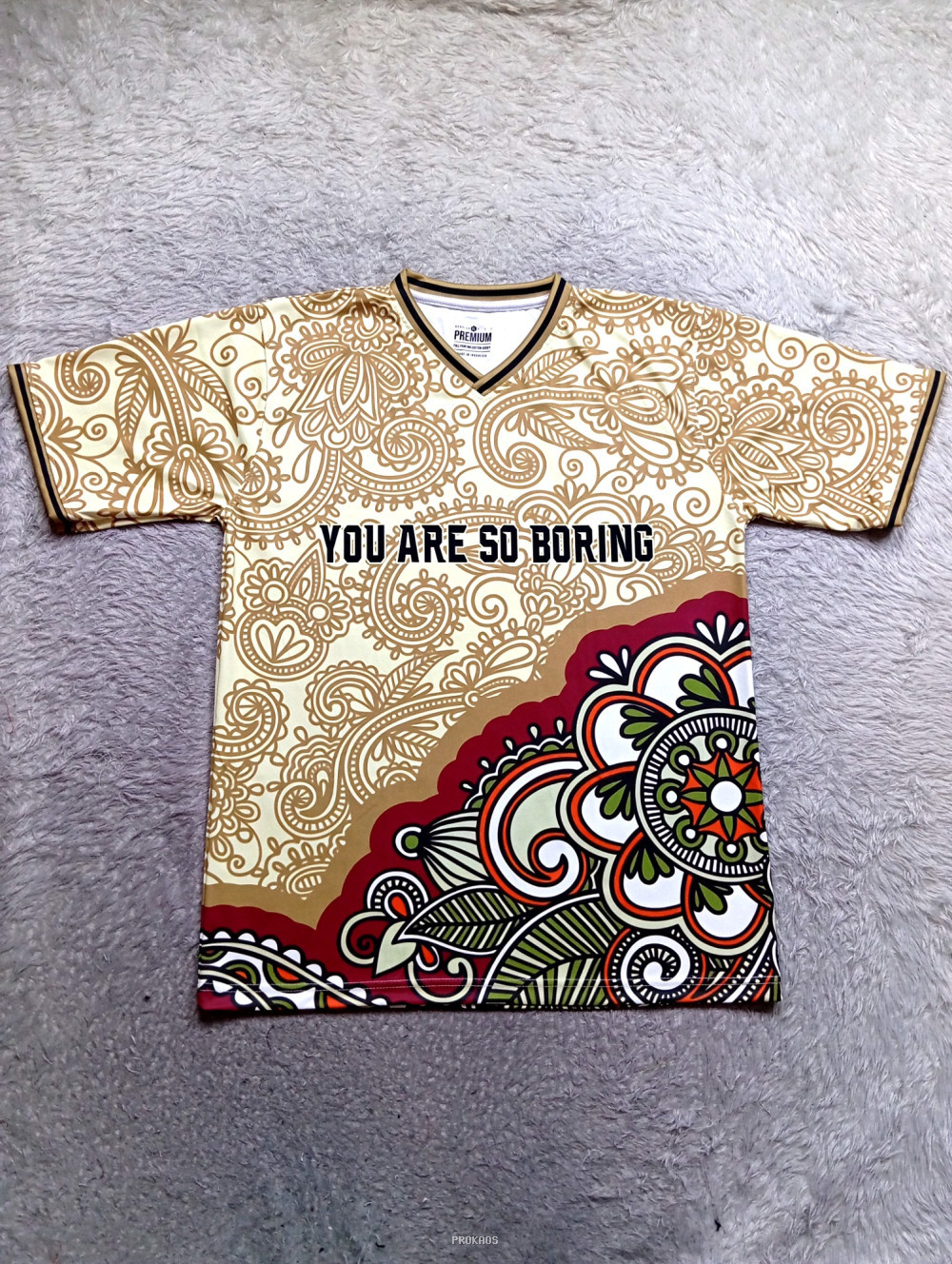 Kaos 'You Are So Boring' dengan Motif Paisley & Floral - Jersey Custom PROKAOS